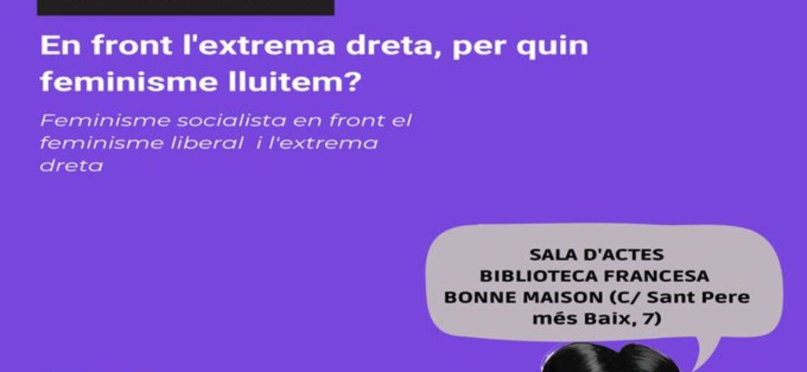 Enfront l’extrema dreta, per quin feminisme lluitem?